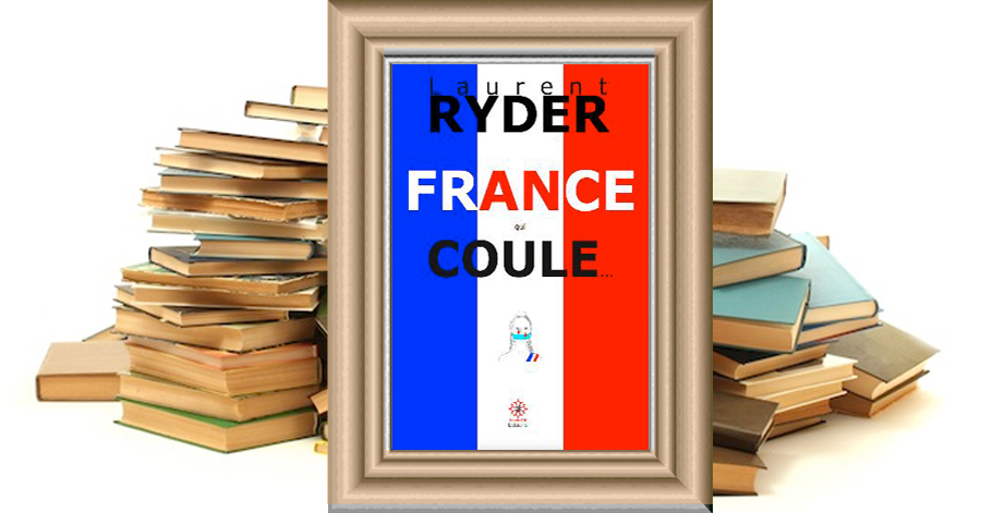« FRANCE qui coule... » - Laurent Ryder