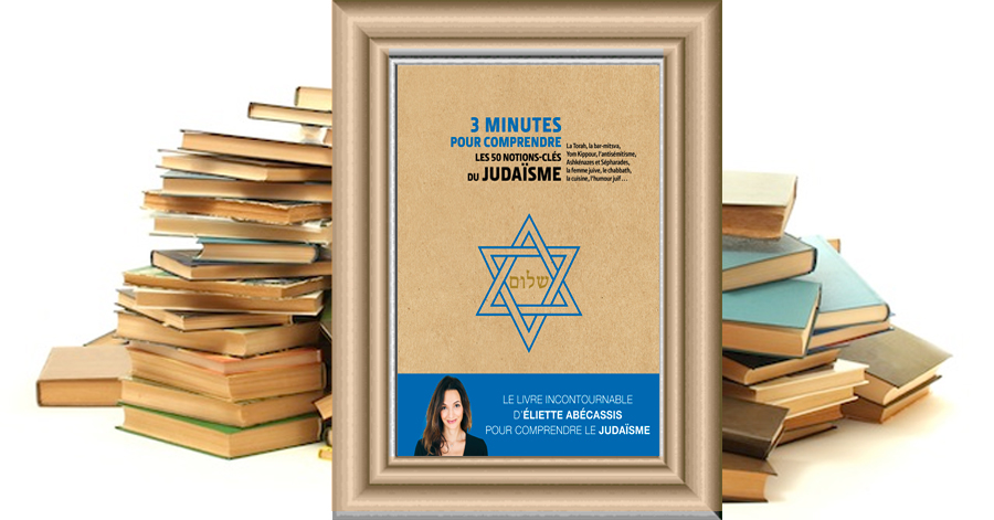 3 MINUTES POUR COMPRENDRE LES 50 NOTIONS-CLÉS DU JUDAÏSME - Éliette ABÉCASSIS