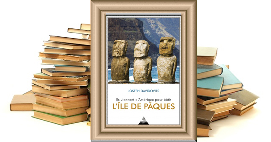 Ils viennent d'Amérique pour bâtir l'île de Pâques - Joseph DAVIDOVITS