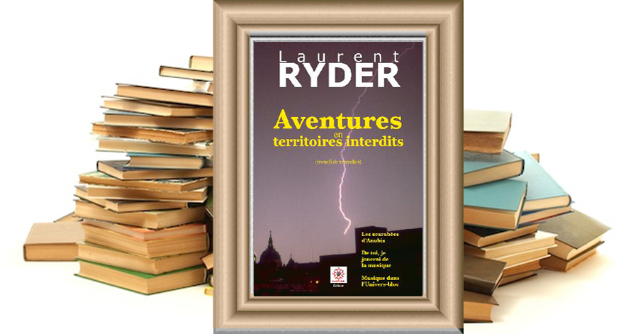 « Aventures en territoires interdits » (recueil de nouvelles) - Laurent Ryder