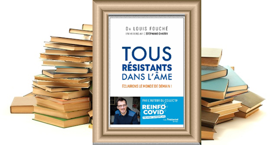 TOUS résistants dans l'âme -  Eclairons le monde de demain -  Docteur Louis FOUCHÉ - Entretiens avec Stéphane CHATRY