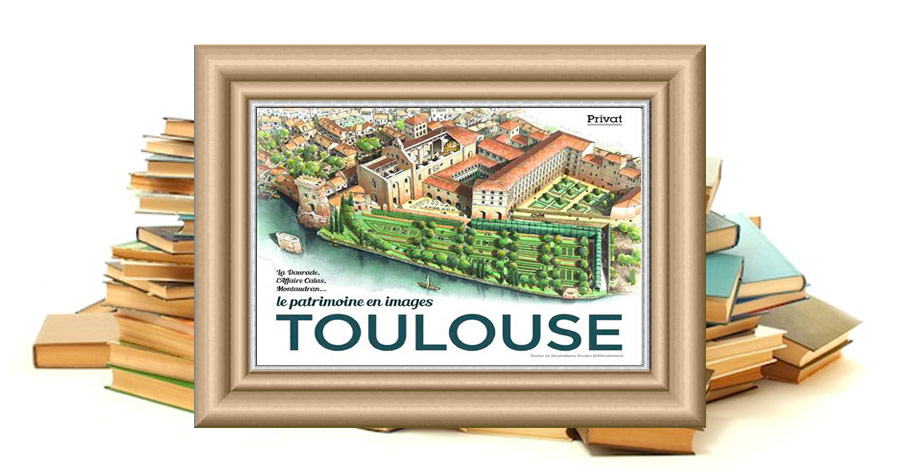 Toulouse - Le patrimoine en images - Studio Différemment