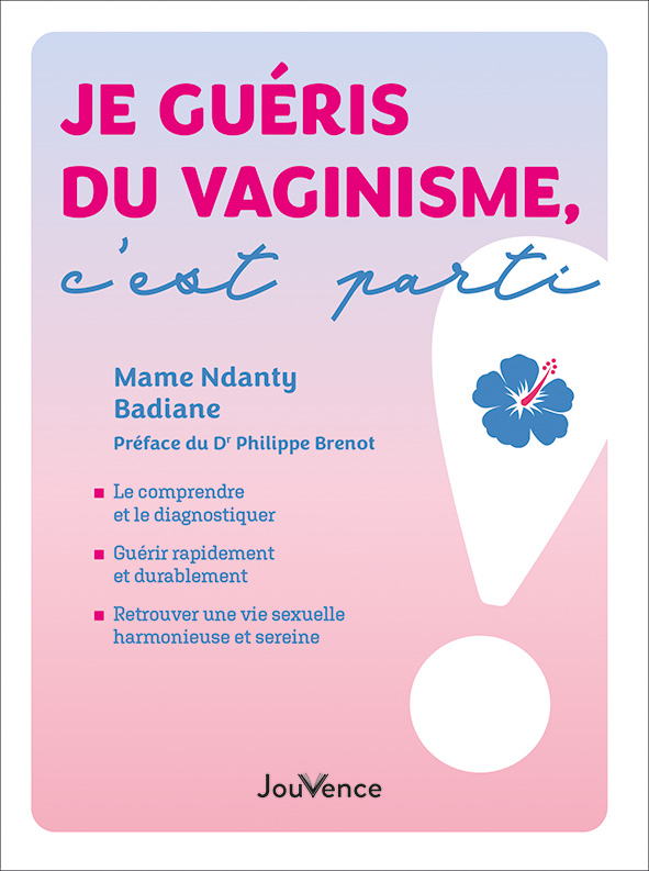 “Je guéris du vaginisme, c'est parti !” de Mame Ndanty Badiane : un livre qui ose aborder un sujet tabou pour apporter des solutions concrètes à toutes les femmes