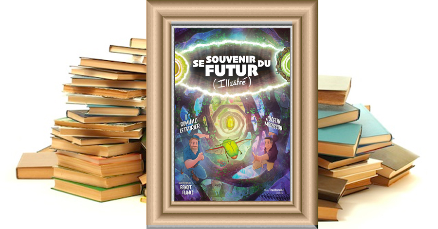 Se souvenir du futur (illustré) - Romuald Letterier, Jocelin Morisson
