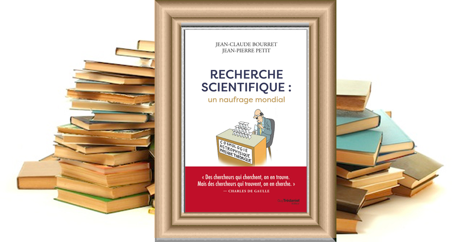 Recherche scientifique : un naufrage mondial - Jean-Claude BOURRET, Jean-Pierre PETIT
