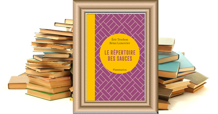 Le répertoire des sauces - Éric Trochon