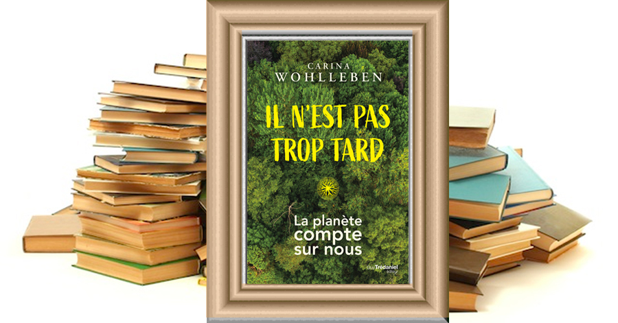 Il n'est pas trop tard - La planète compte sur nous - Carina WOHLLEBEN