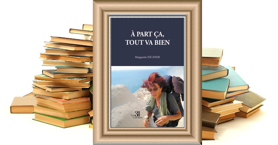 À part ça, tout va bien - Marguerite ESCANDE