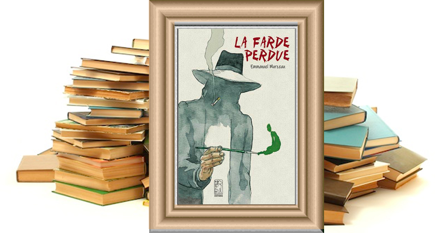 LA FARDE PERDUE - Emmanuel MURZEAU