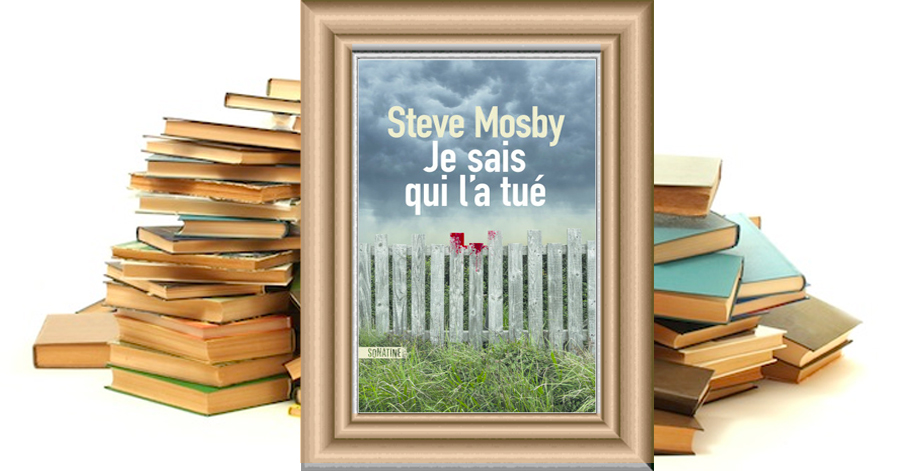 JE SAIS QUI L'A TUÉ - Steve Mosby