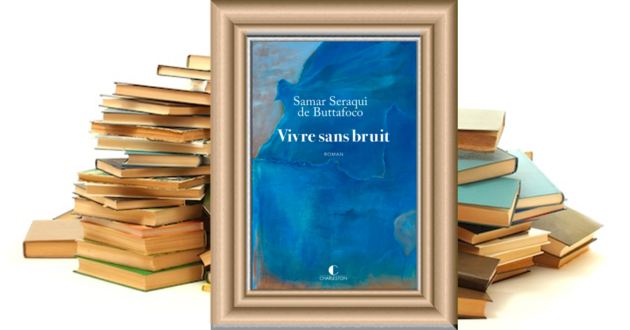 Vivre sans un bruit - Samar Seraqui De Buttafoco