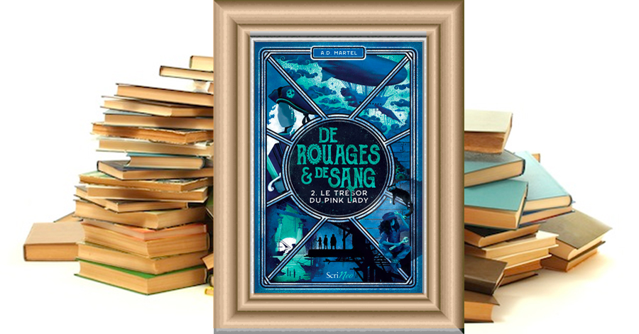 De rouages et de sang - Tome 2 - Le trésor du Pink Lady - De A.D. Martel