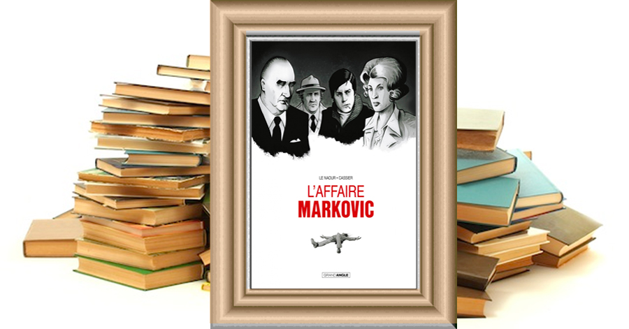 L' Affaire Markovic - Vol. 01 - Jean-Yves Le Naour - Manu Cassier
