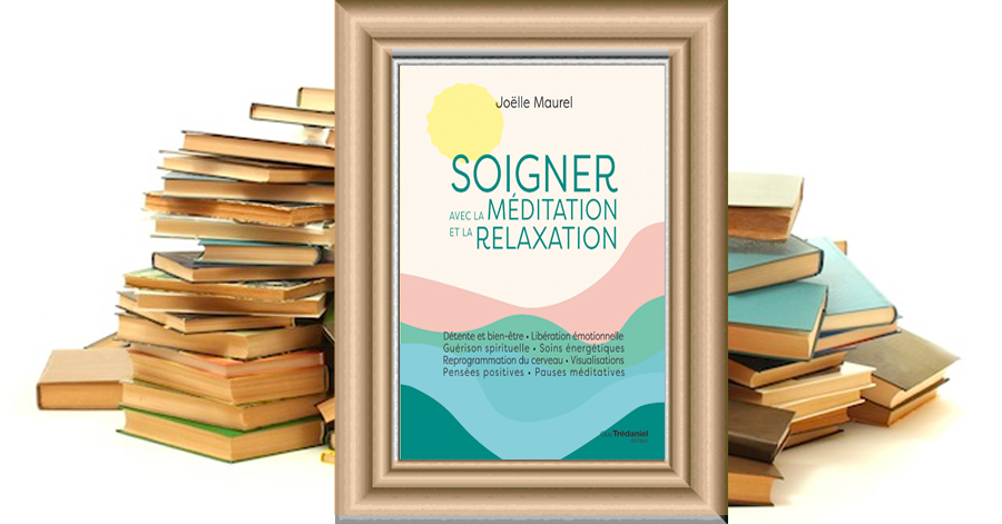 Soigner avec la méditation et la relaxation - Joëlle MAUREL