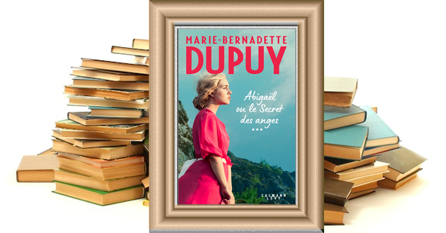 Abigaël ou Le Secret des anges - tome 3 - Marie-Bernadette Dupuy