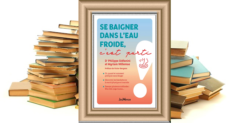 Se baigner dans l'eau froide, c'est parti ! - Philippe Stéfanini - Myriam Willemse