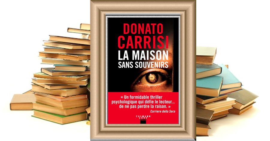 La Maison sans souvenirs - Donato Carrisi