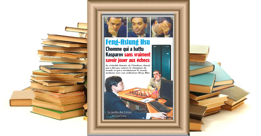 Feng-Hsiung Hsu - L'homme qui a battu Kasparov sans vraiment savoir jouer aux échecs