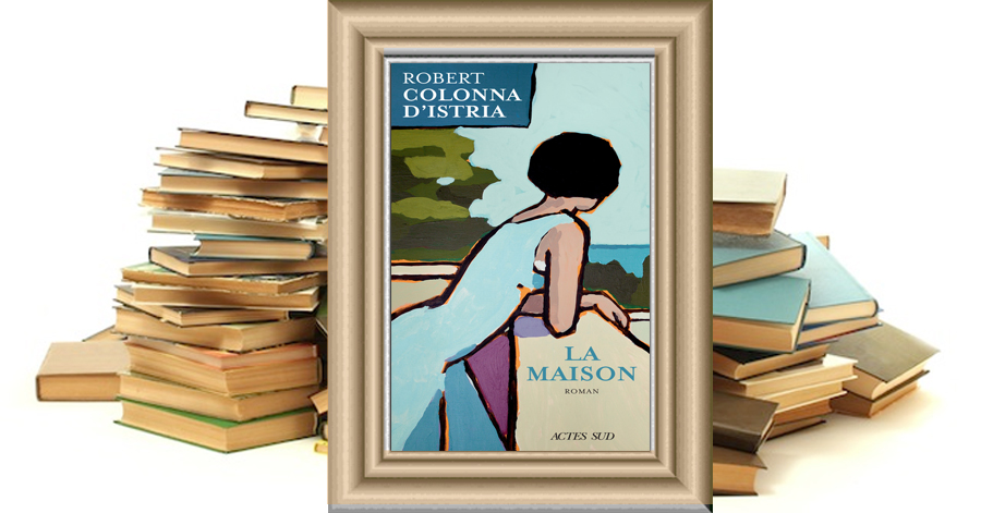 La Maison - Robert Colonna D'Istria