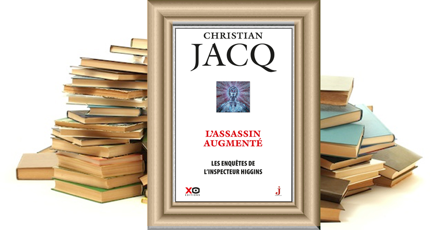 L' Assassin augmenté - Les enquêtes de l'inspecteur Higgins - Christian Jacq