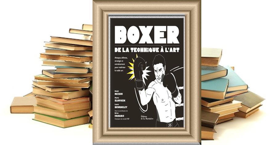 Boxer : de la technique à l'art - Marie Slavicek , Nabil Rezgui , Laura Beurdeley , Brice Faradji