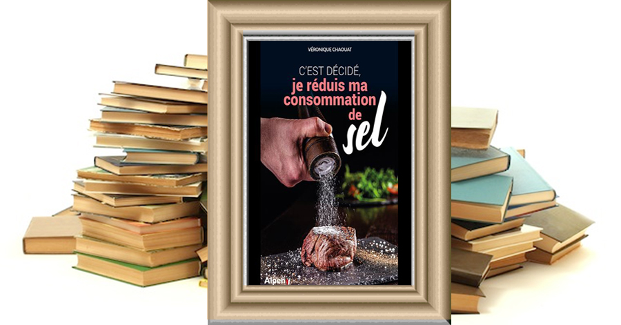 C'est décidé, je réduis ma consommation de sel - Véronique Chaouat