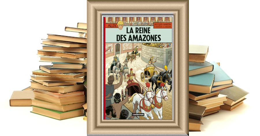 Alix - 41 - La Reine des Amazones - Valérie Mangin- Jacques Martin - Chrys Millien