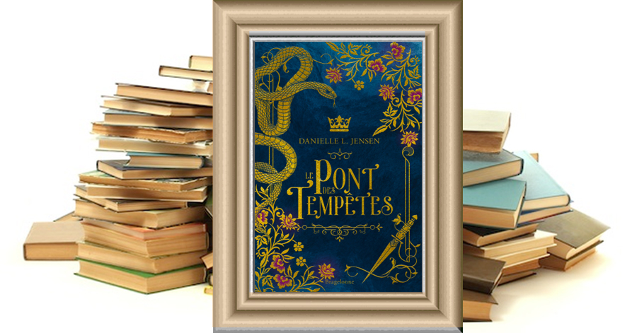 Le Pont des tempêtes (édition reliée) - Danielle L. Jensen