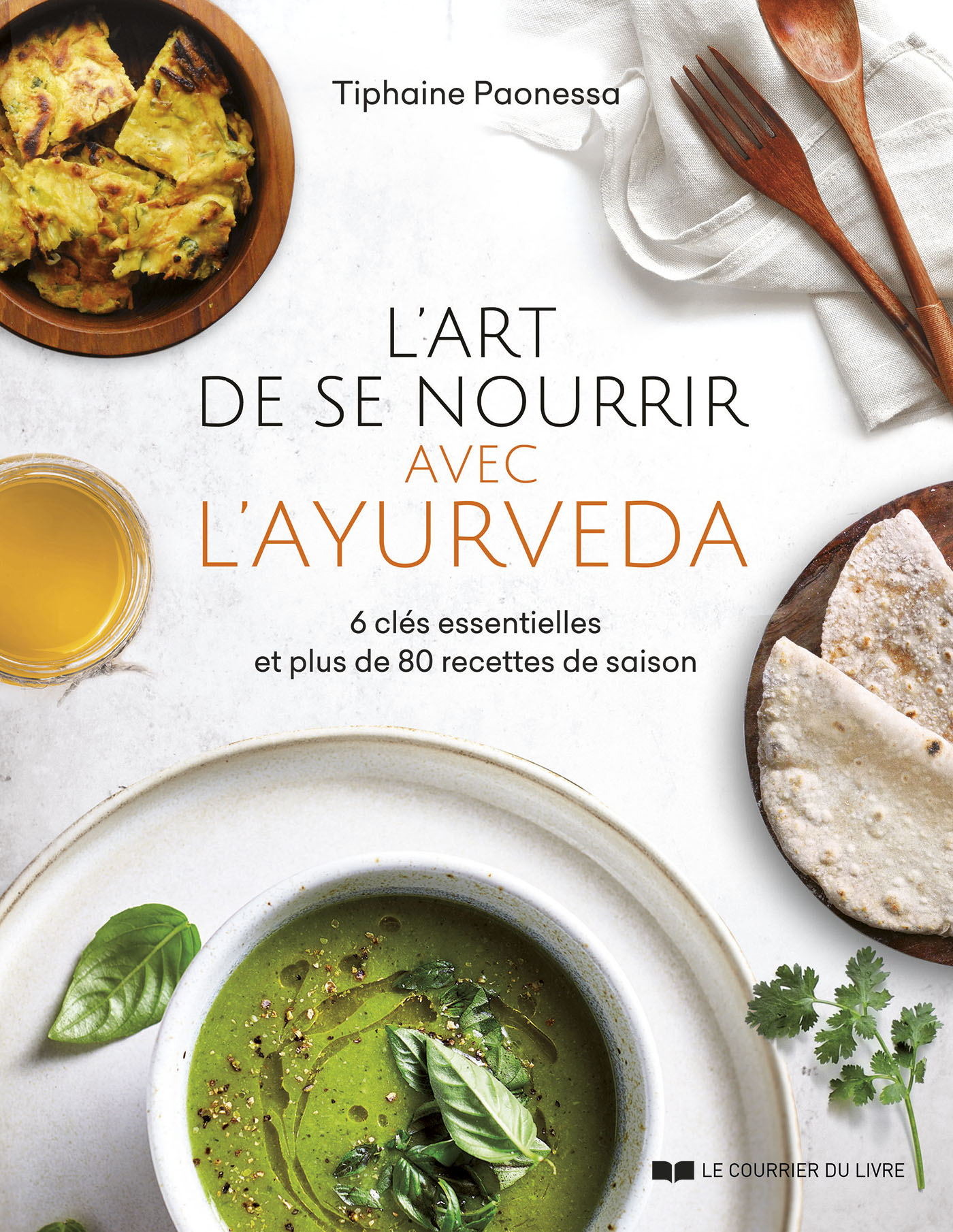 L'Art de se nourrir avec l'Ayurvéda -  6 clés essentielles et 80 recettes de saison -  Tiphaine Paonessa