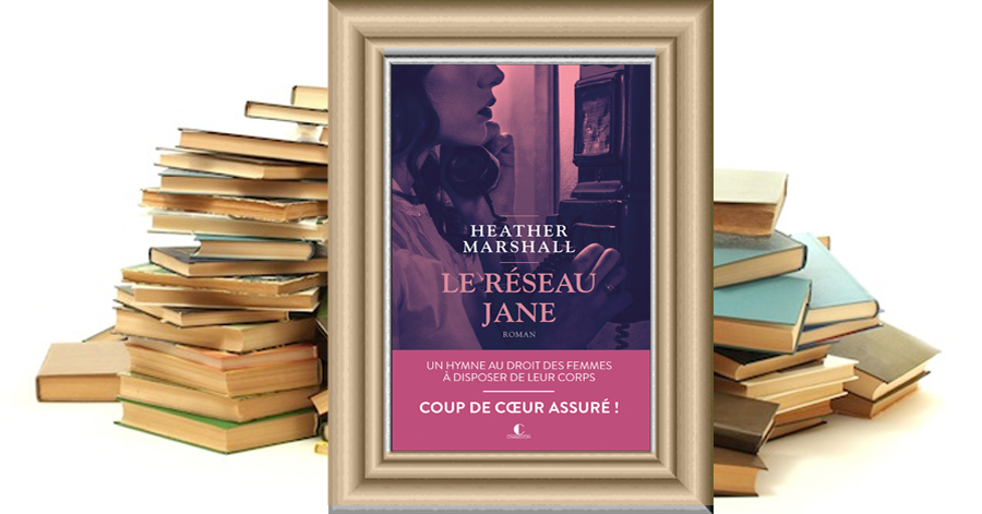 Le Réseau Jane - Heather Marshall