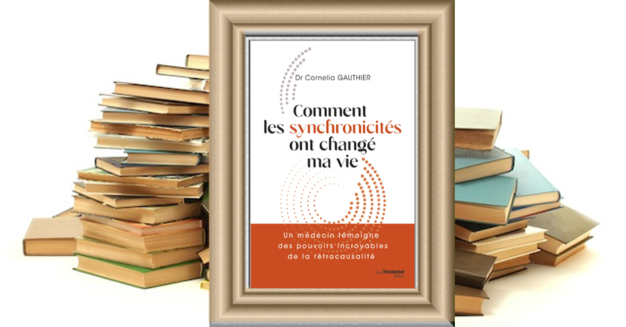 Comment les synchronicités ont changé ma vie - Dr Cornelia GAUTHIER