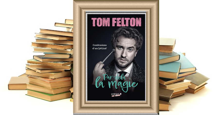 Littéraires - Par-delà la magie - Confessions d'un sorcier de Tom Felton