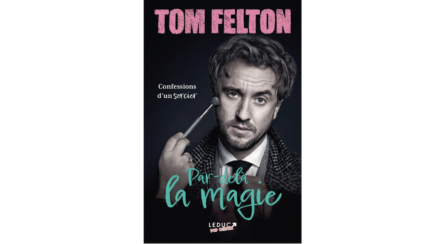Littéraires - Par-delà la magie - Confessions d'un sorcier de Tom Felton