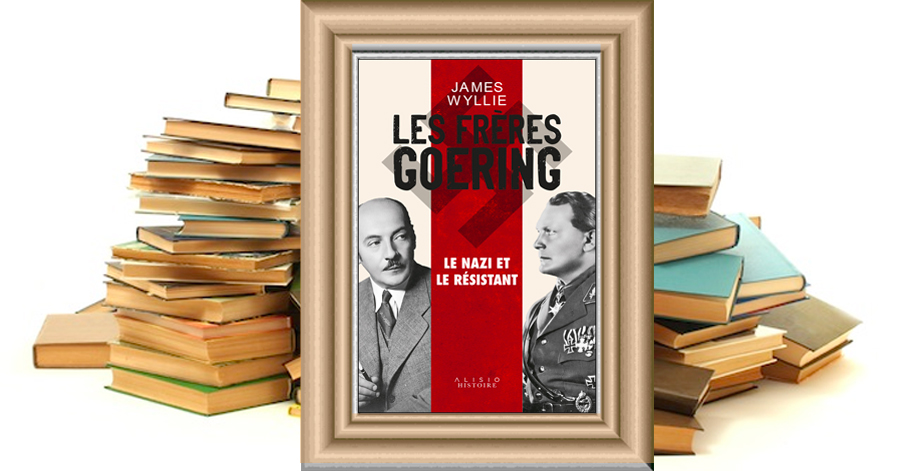 Les Frères Goering : le nazi et le résistant de James Wyllie