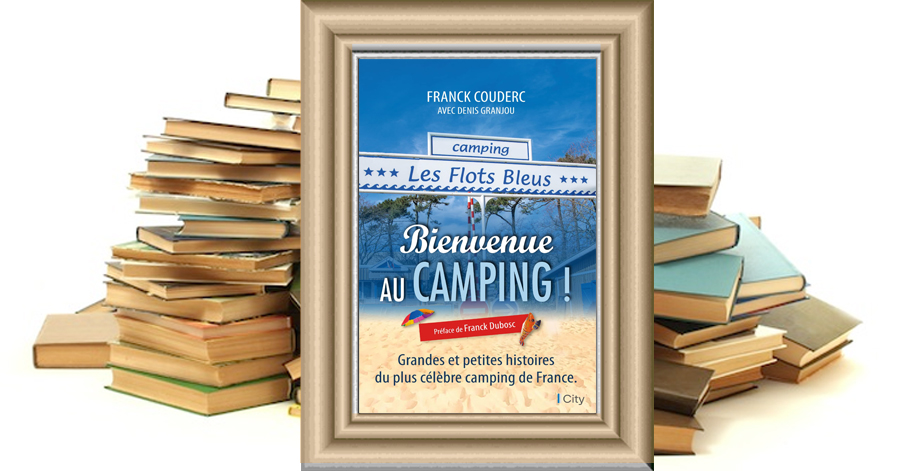 Bienvenue au Camping ! - Franck Couderc avec Denis Granjou