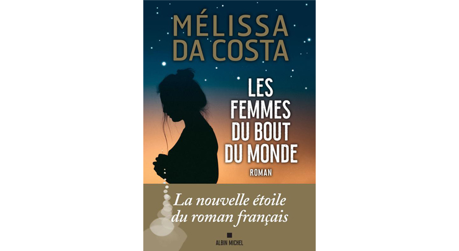 Les Femmes du bout du monde - Mélissa Da Costa