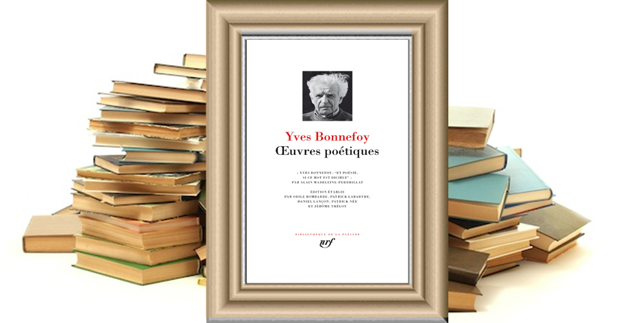 Œuvres poétiques - Yves Bonnefoy