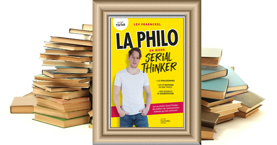La philo en mode Serial Thinker - Lev Fraenckel