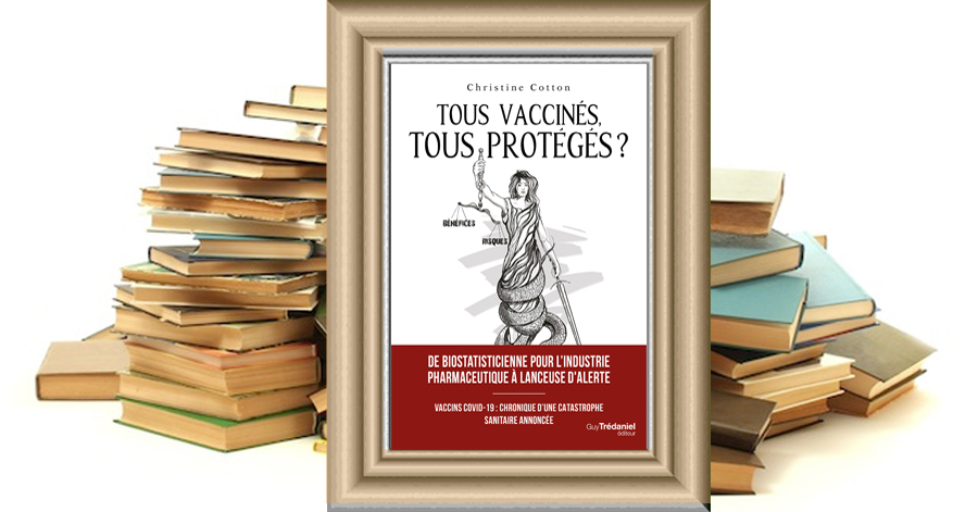 Tous vaccinés, tous protégés ?Vaccins covid-19 - Chronique d'une catastrophe sanitaire annoncée - Christine Cotton
