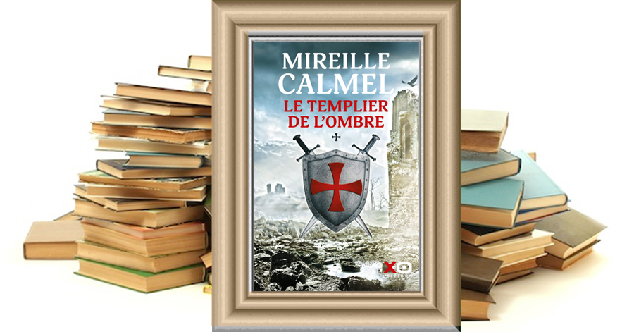 Le Templier de l'ombre - Mireille Calmel