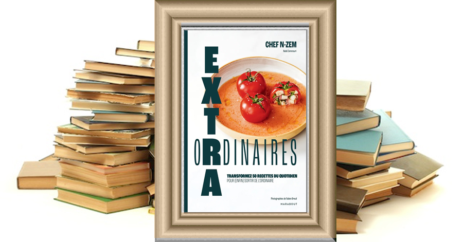 Extra-Ordinaires par Chef N-Zem Nabil Zemmouri