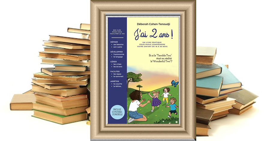 Sortie de J'ai 2 ans! par Déborah Cohen-Tenoudji, un guide pratique pour comprendre les enfants de 18 à 36 mois