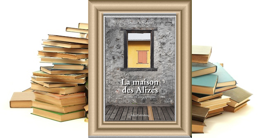 “La maison des Alizés” de Didier Voyenne : bien plus qu'un roman, un chemin de vie inspiré et inspirant qui est aussi une ode à La Réunion