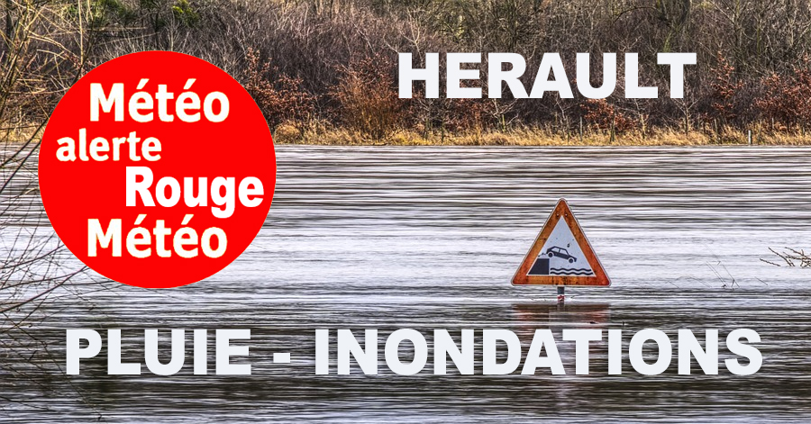 Hérault - ALERTE : Le département de l'Hérault placé en VIGILANCE ROUGE PLUIE INONDATION