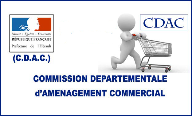 HÉRAULT - Les derniéres décisions de la (C.D.A.C) de l' Herault COMMISSION DÉPARTEMENTALE D'AMÉNAGEMENT COMMERCIAL