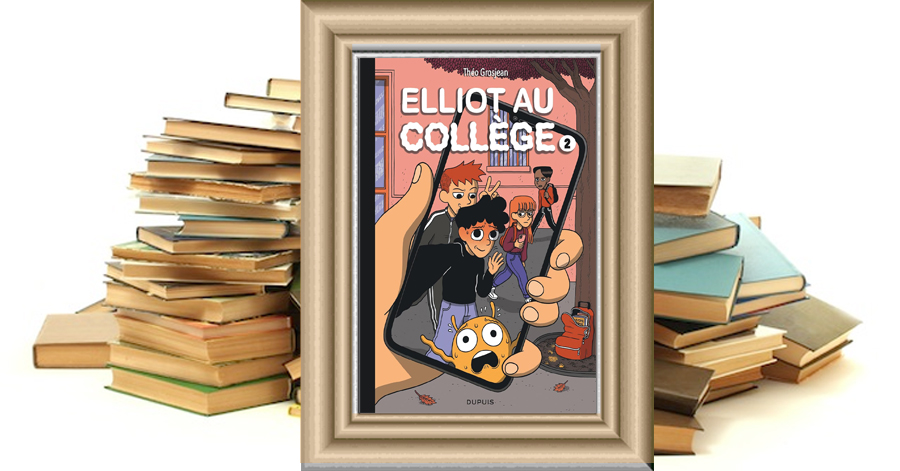Elliot au collège -Tome 2 - Réseaux et sentiments - Théo Grosjean