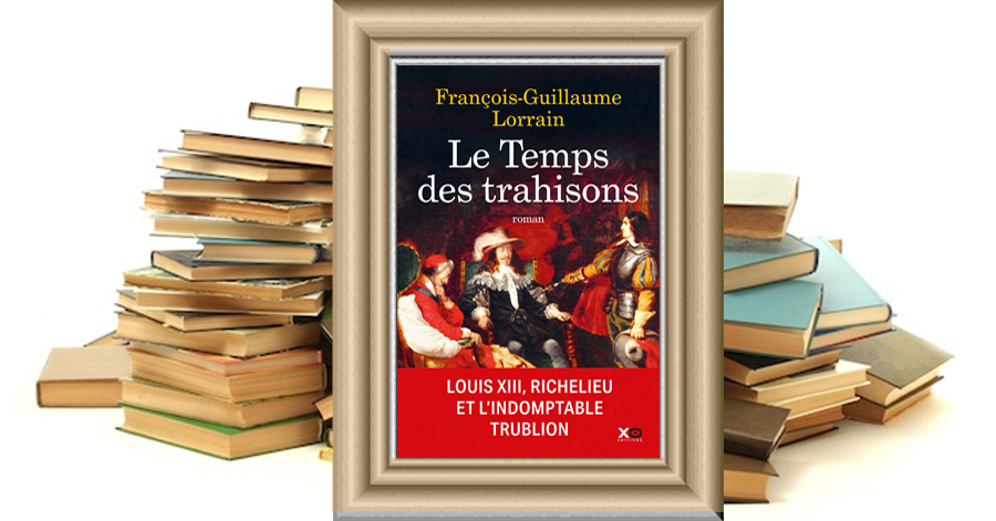 Le Temps des trahisons - François-Guillaume Lorrain