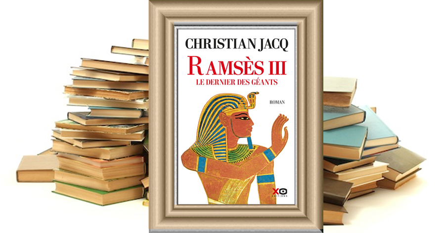 Ramsès III - Le dernier des géants - Christian Jacq