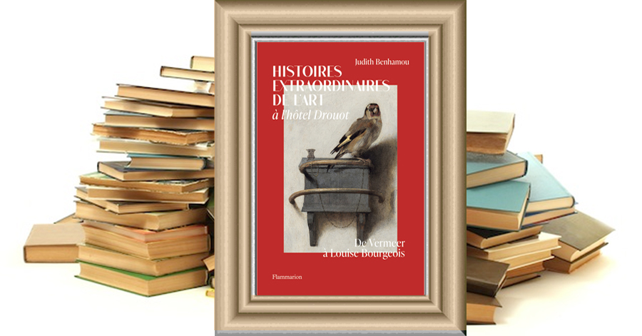 Histoires extraordinaires de l'art à l'hôtel Drouot De Vermeer à Louise Bourgeois - Judith Benhamou
