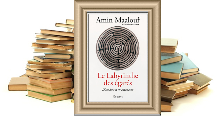 Le labyrinthe des égarés - L'Occident et ses adversaires - Amin Maalouf